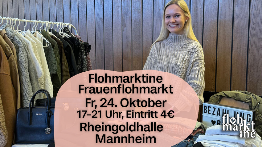 Flohmarktine Frauenflohmarkt / Mädchenflohmarkt!😍 Fr, 24. Oktober, Rheingoldhalle Mannheim