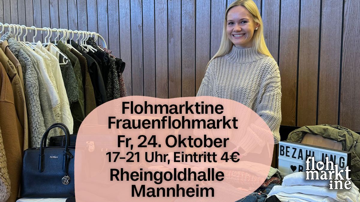 Flohmarktine Frauenflohmarkt / Mädchenflohmarkt!😍 Fr, 24. Oktober, Rheingoldhalle Mannheim