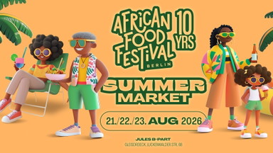 AFRICAN FOOD FESTIVAL BERLIN - SUMMER MARKET & 10yrs celebration