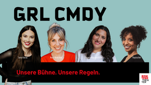 GRL CMDY - Mit Sara Karas, Nora Boeckler, Pegah Meggendorfer und Raytschel