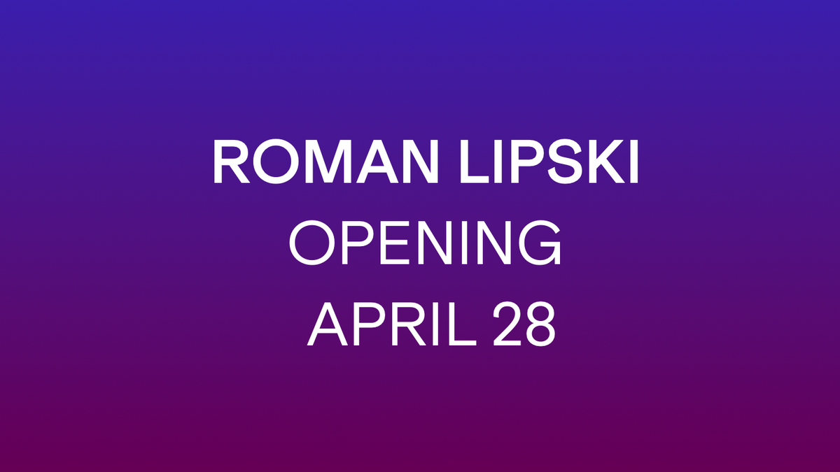 Exhibition Opening | Roman Lipski