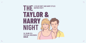 The Taylor & Harry Night // Festsaal Kreuzberg Berlin