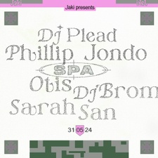 JAKI presents SPA feat. DJ Plead b2b Phillip Jondo, DJ Brom b2b Otis, Sarah San
