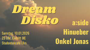 Dream Disko w/ a:side, Hinueber & Onkel Jonas
