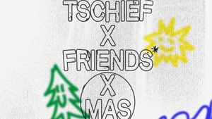 TSCHIEF X FRIENDS X MAS