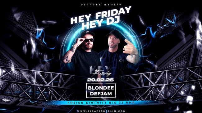 HEY FRIDAY x HEY DJ - Pirates Berlin