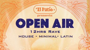 El Patio Open Air - 12hr Rave