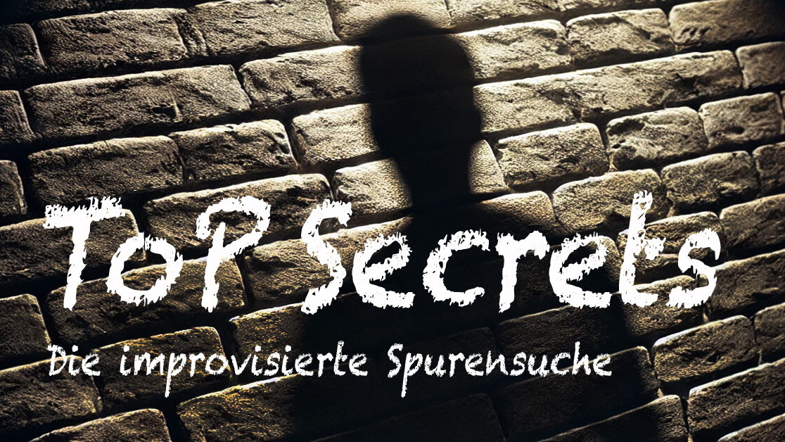 ToP Secrets – Die improvisierte Spurensuche