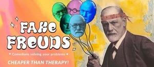 Fake Freuds : A Comedy Self-Help Show