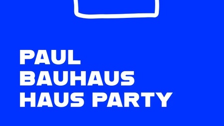 Paul Bauhaus HAUS PARTY