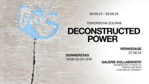 DECONSTRUCTED POWER | TEMORSCHA ZOLTANI x GALERIE KOLLABORATIV