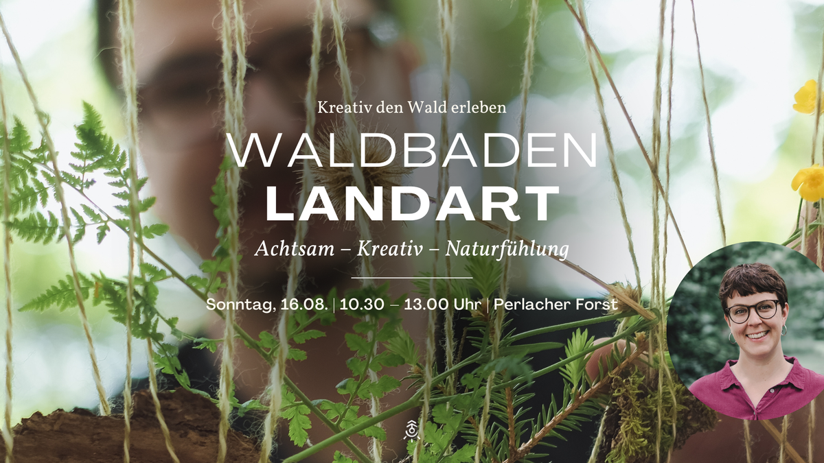 Titelbild der Veranstaltung Landart trifft Waldbaden – Entdecke deine Kreativität in der Natur