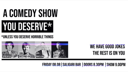 A COMEDY SHOW YOU DESERVE — Unless You Deserve Horrible Things