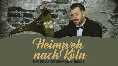 Heimweh nach Köln - die Will Ostermann Revue