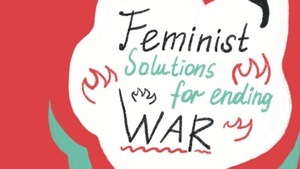 Feministische Lösungen zur Beendigung von Kriegen: Buchpräsentation und Diskussion