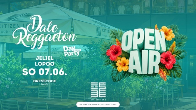Dale Reggaeton Day Party x Citizen Long Stuttgart / So 07.06.26