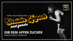 IMPRO KÖLN X STAND UP - Gib dem Affen Zucker! - die Improcomedy-Mixshow mit Christin Jugsch und Gästen
