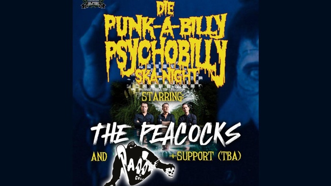 DIE PUNK-A-BILLY / PSYCHOBILLY / SKA Night starring: The Peacocks, Paddlecell & Support