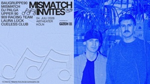 Mismatch Invites: Baugruppe90, Upper90 & more