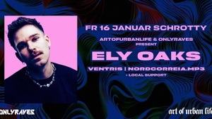 ELY OAKS @ Schrotty by ART OF URBAN LIFE & ONLYRAVES