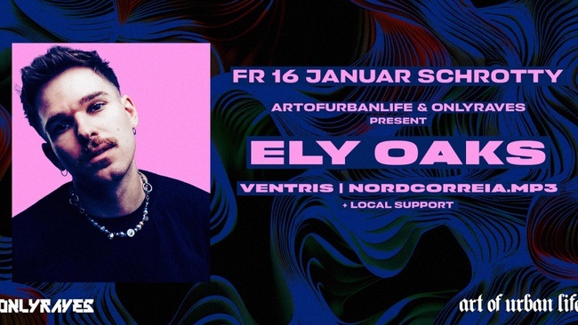 ELY OAKS @ Schrotty by ART OF URBAN LIFE & ONLYRAVES