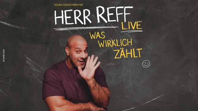 Herr Reff: Was wirklich zählt