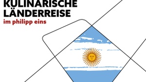 Kulinarische Länderreise nach Argentinien
