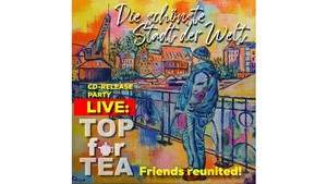 Die Schönste Stadt der Welt – Release Party mit TOP for TEA