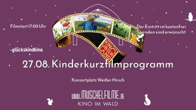 MUSCHELFILME GLÜCKSKINDKINO - Kurzfilmprogramm mit Kino über Land e.V.