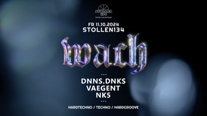 wach w/ Vaegent, dnns.dnks, nk5 • Hardtechno / Techno / Hardgroove • Stollen134, Dortmund