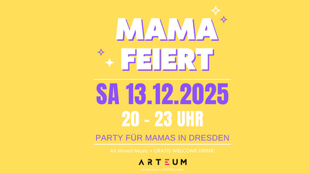 Mama Feiert - Dresden
