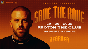PROTON pres. JEBROER - SAVE THE RAVE