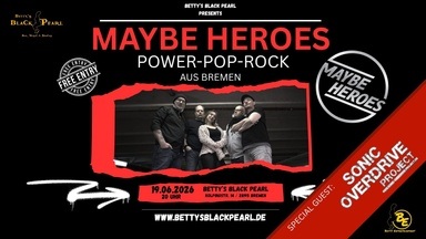 MAYBE HEROES - Power-Pop-Rock / Special Guest: Sonic Overdrive