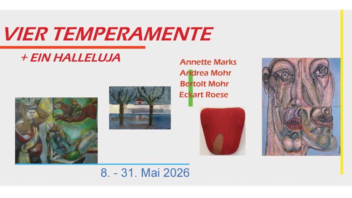 Vier Temperamente und ein Halleluja - Positionen zur Malerei und Objektkunst