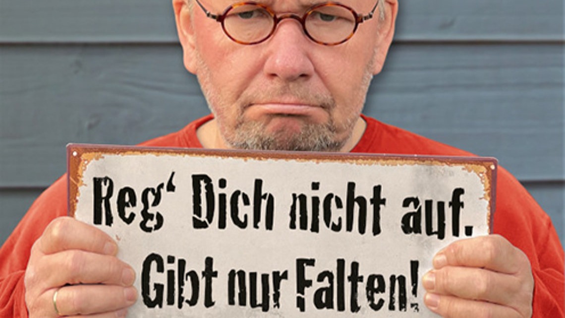 Bernd Stelter - "Reg dich nicht auf, gibt nur Falten“