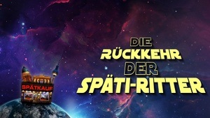 Die Rückkehr der Späti-Ritter