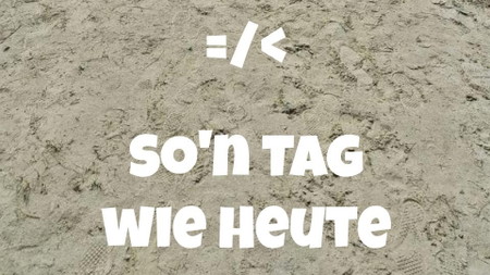 So'n Tag wie Heute