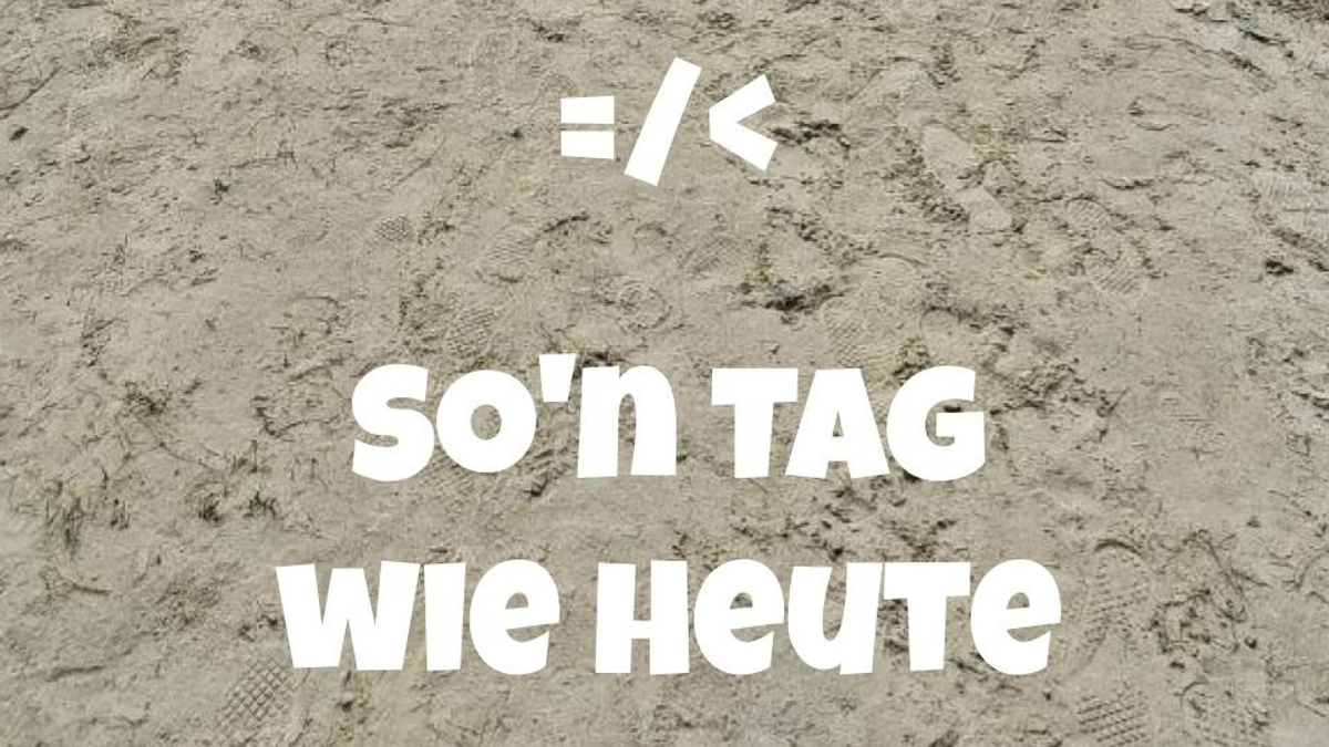 So'n Tag wie Heute