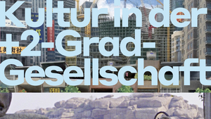 Kultur in der +2-Grad-Gesellschaft