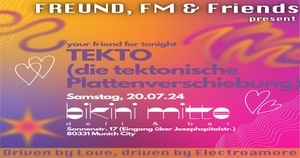 FREUND, FM & Friends present: TEKTO – Die Tektonische Plattenverschiebung