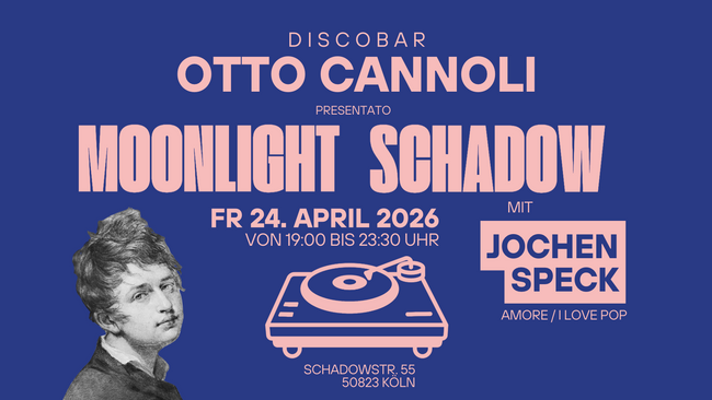 Discobar Otto Cannoli präsentiert: MOONLIGHT SCHADOW!