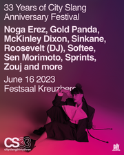 City Slang 33 Festival + Noga Erez, Gold Panda, Roosevelt (Dj), Sinkane uvm
