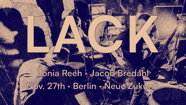 LACK + Tonia Reeh + Jacob Bredahl | Berlin, Neue Zukunft