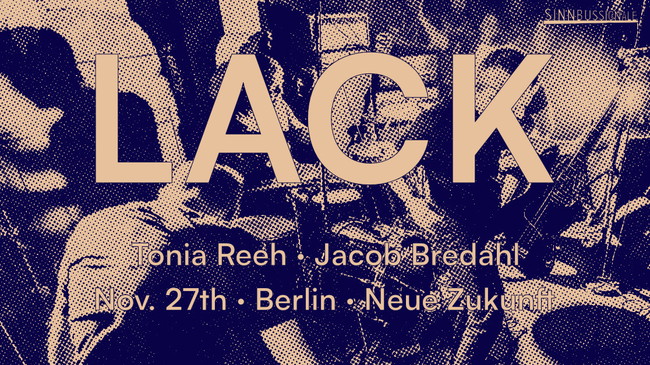 LACK + Tonia Reeh + Jacob Bredahl | Berlin, Neue Zukunft
