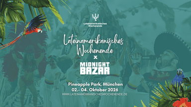 Lateinamerikanisches Wochenende x Midnight Bazar - Pineapple Park, München