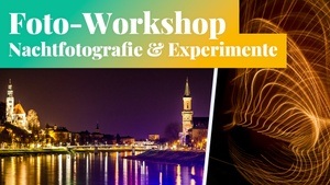 Fotokurs: Nachtfotografie & Experimente