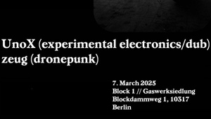 zeug [dronepunk] x UnoX [experimental electronics/dub] live at Block1