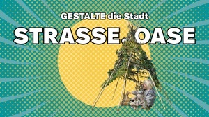 Straße. Oase - ein Kunst- & Spielprojekt für alle ab 3 Jahren