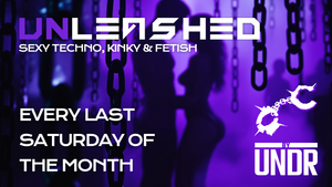 UNLEASHED by UNDR - Kinky Techno Party