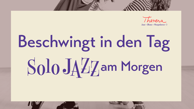 Beschwingt in den Tag - Solo Jazz am Morgen